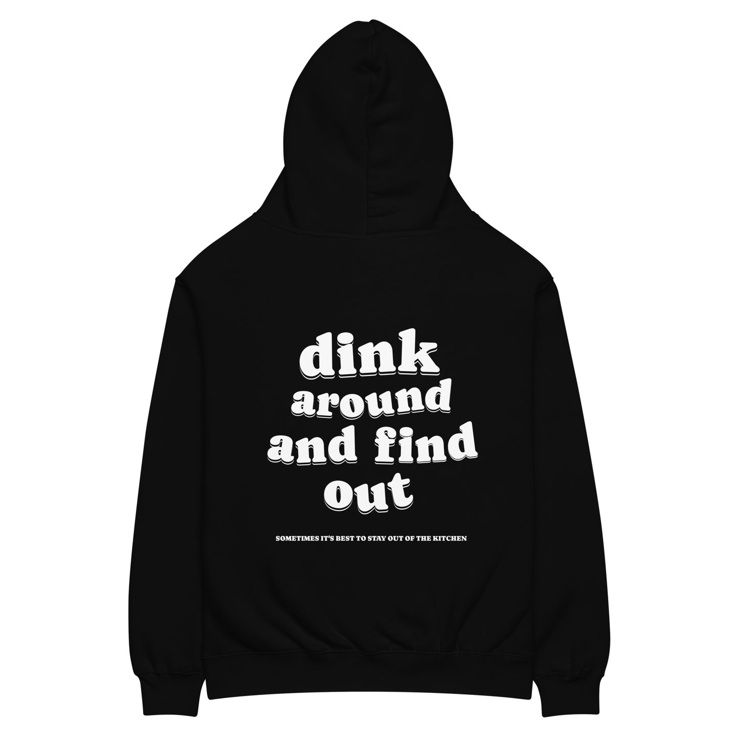 Black Dink Around & Find Out Hoodie
