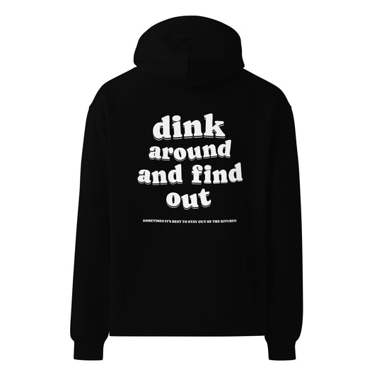 Black Dink Around & Find Out Hoodie